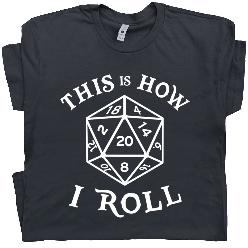 D20 This Is How I Roll T-Shirt - Asst. Sizes