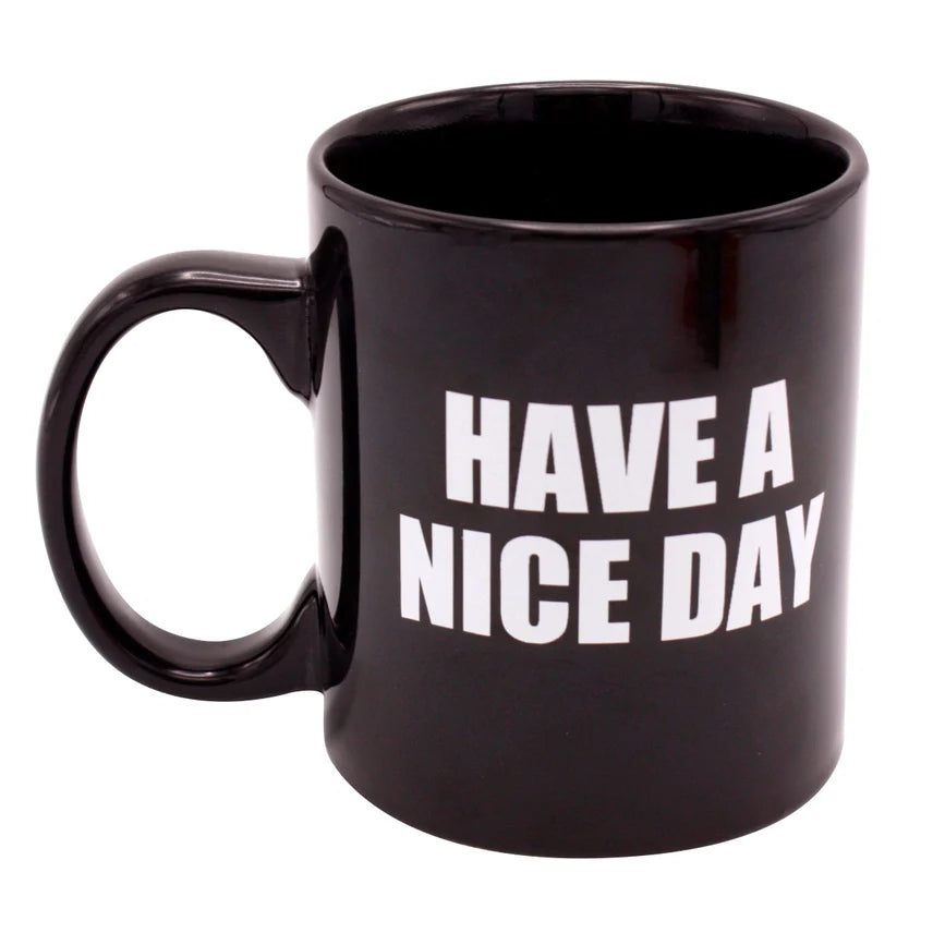 Attitude Mug Have a Nice Day 16oz