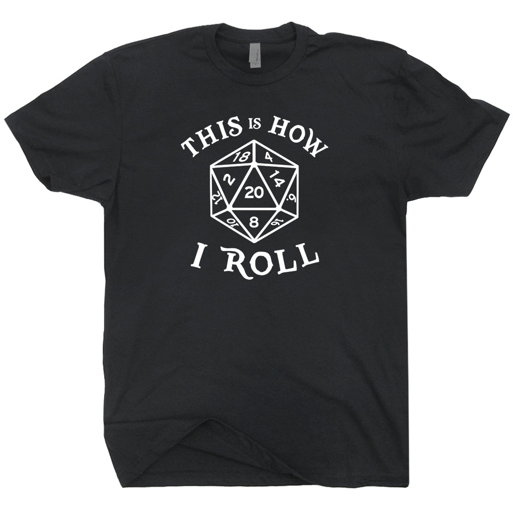 D20 This Is How I Roll T-Shirt - Asst. Sizes