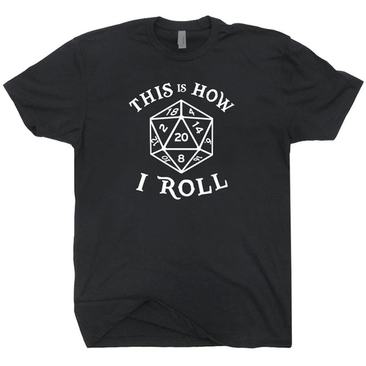 D20 This Is How I Roll T-Shirt - Asst. Sizes