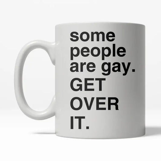 Some People Are Gay…Mug 11oz CLEARANCE (LIGHT SKUFF MARKS)