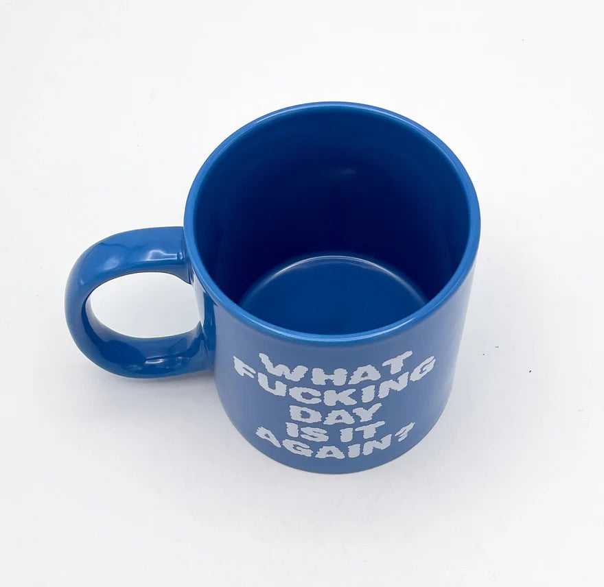 Attitude Mug What Fucking Day is it Again 22oz