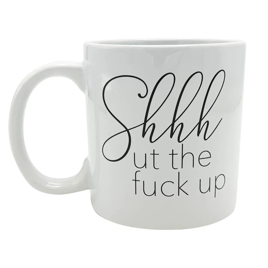 Attitude Mug Shhhut the Fuck Up 22oz