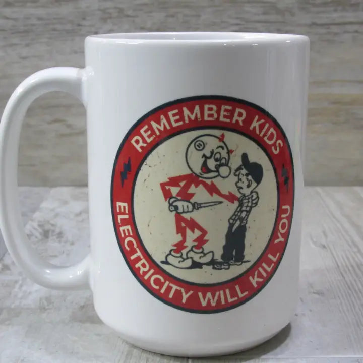 Raven Design 15oz Mug - Remember Kids Electricity Will Kill You SALE!