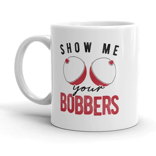 Show Me Your Bobbers Mug 11oz CLEARANCE (LIGHT SKUFF MARKS)